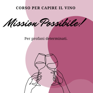 Corso di Avvicinamento al Vino: Mission Possible